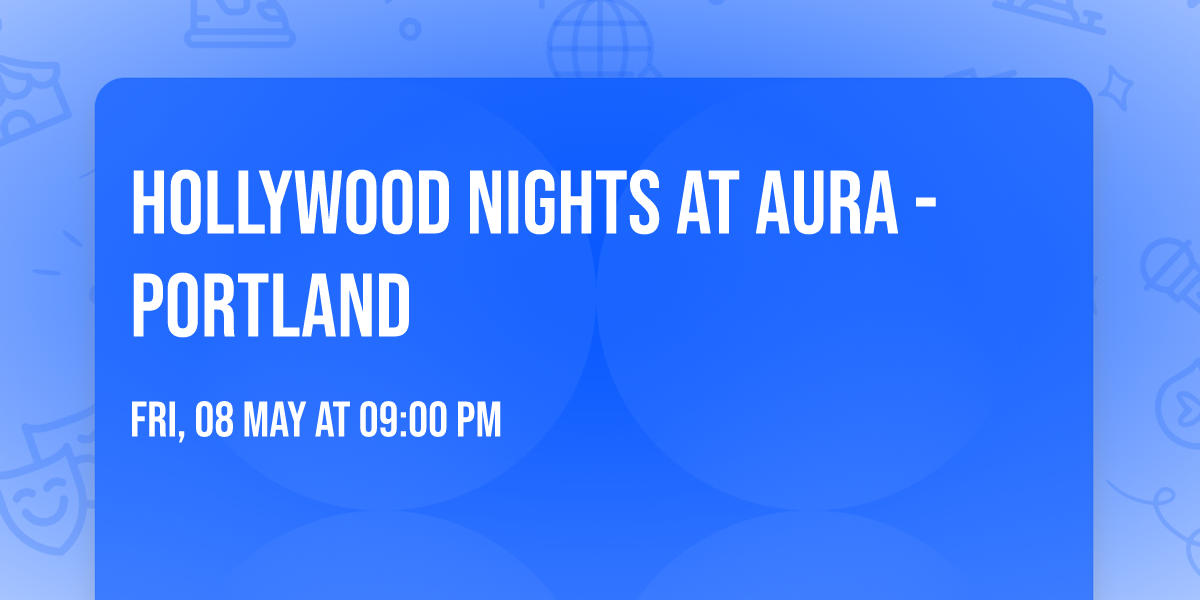 Hollywood Nights at Aura - Portland