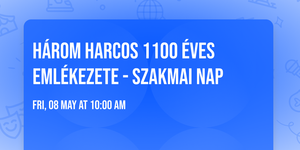 H\u00e1rom harcos 1100 \u00e9ves eml\u00e9kezete - SZAKMAI NAP