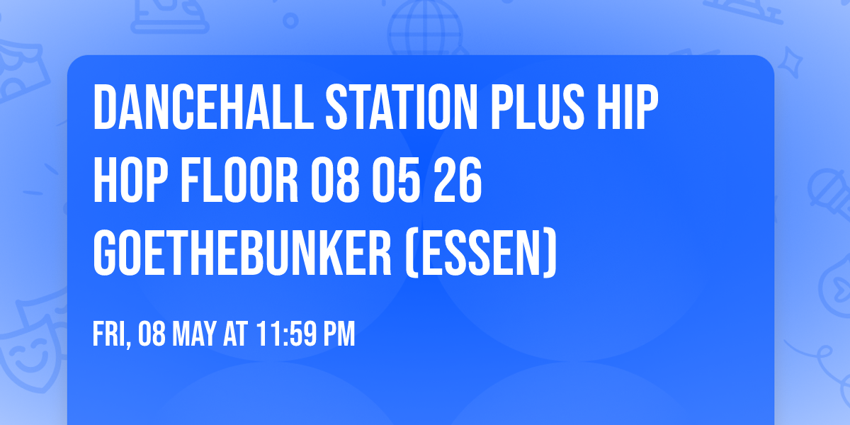 DANCEHALL STATION \ud83c\uddef\ud83c\uddf2 plus HIP HOP FLOOR \ud83c\uddfa\ud83c\uddf8 08 05 26 \u27a1\ufe0f GOETHEBUNKER (Essen) \ud83d\udca3