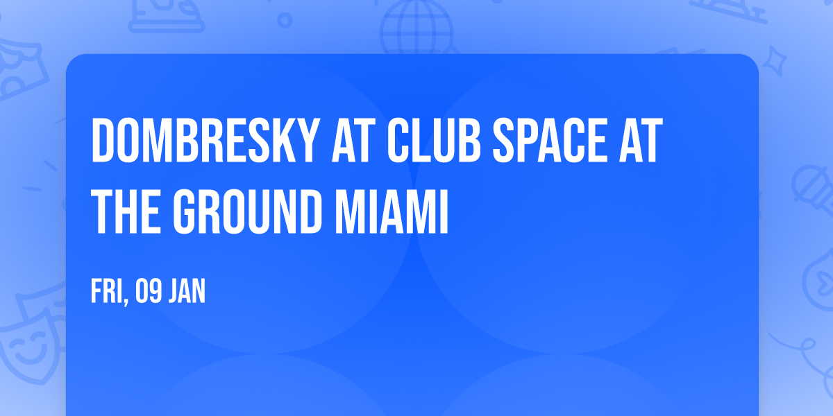 Dombresky at Club Space at The Ground Miami