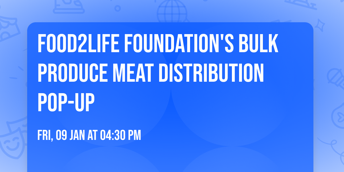 Food2Life Foundation's BULK Produce Meat Distribution Pop-up 