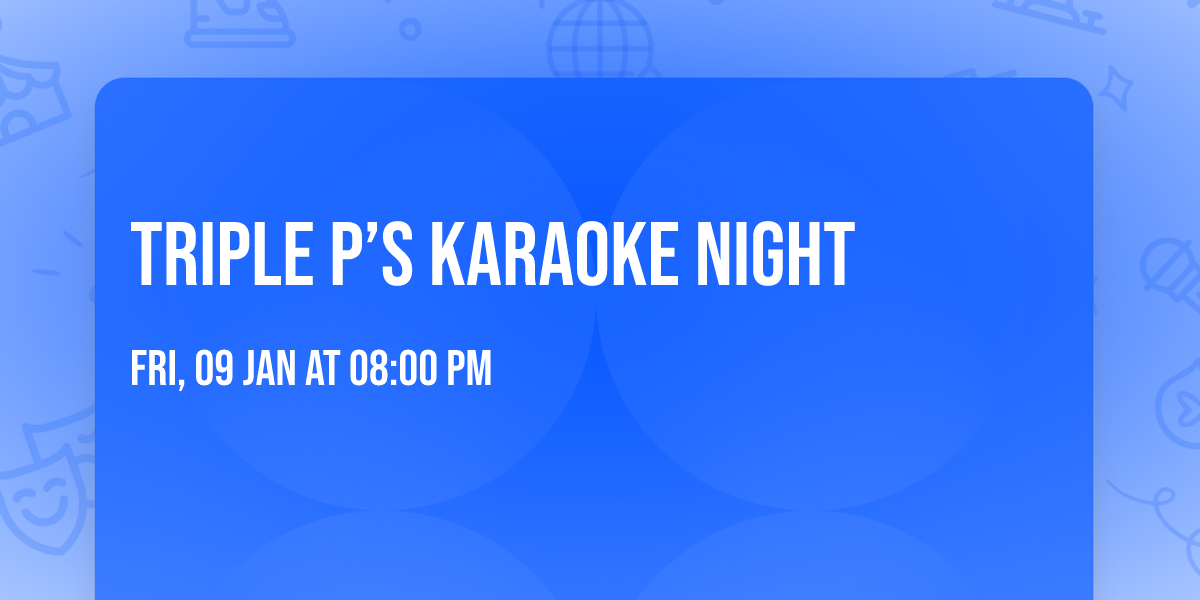 TRIPLE P\u2019S KARAOKE NIGHT 