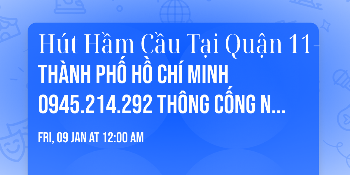 H\u00fat H\u1ea7m C\u1ea7u T\u1ea1i Qu\u1eadn 11-Th\u00e0nh Ph\u1ed1 H\u1ed3 Ch\u00ed Minh 0945.214.292 Th\u00f4ng C\u1ed1ng Ngh\u1eb9t