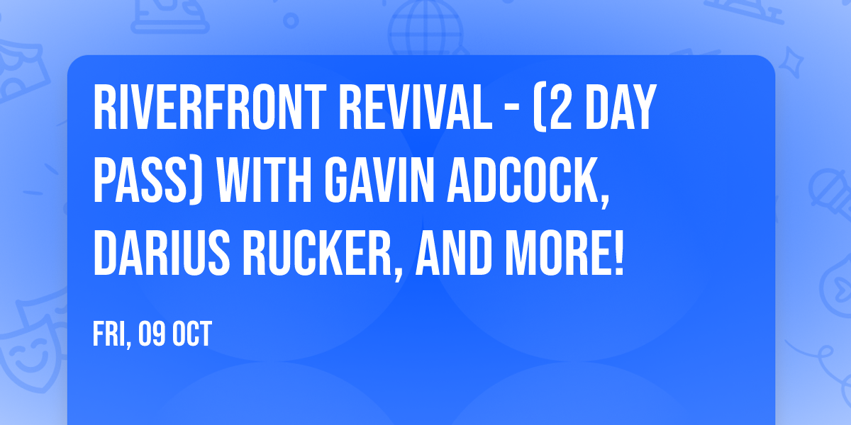 Riverfront Revival - (2 Day Pass) with Gavin Adcock, Darius Rucker, and more!