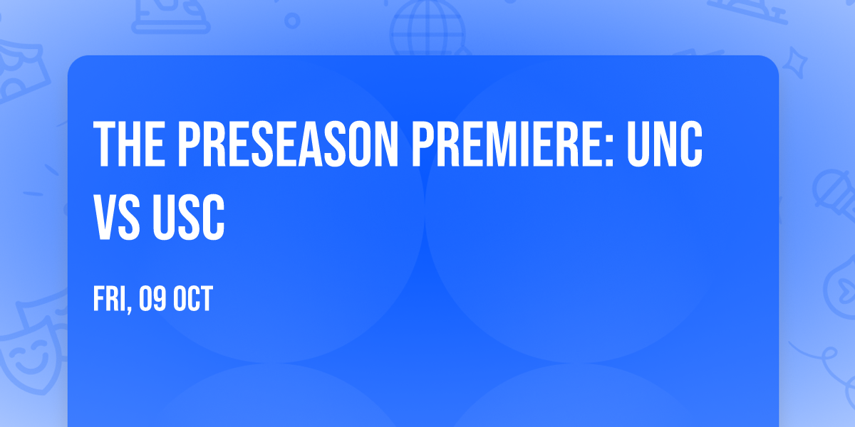 The Preseason Premiere: UNC vs USC