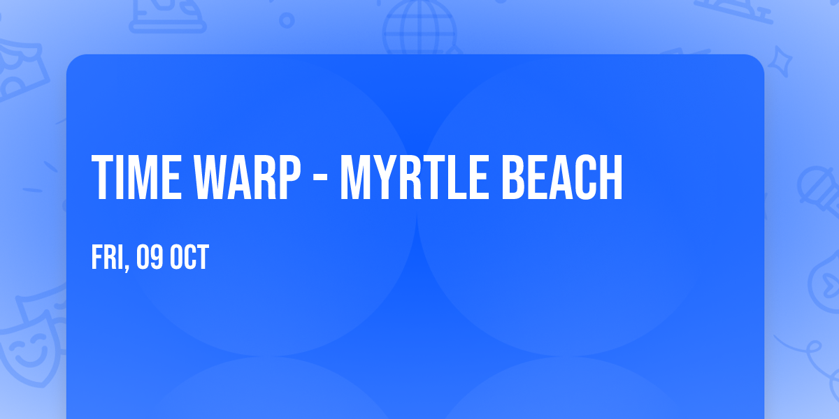 Time Warp - Myrtle Beach