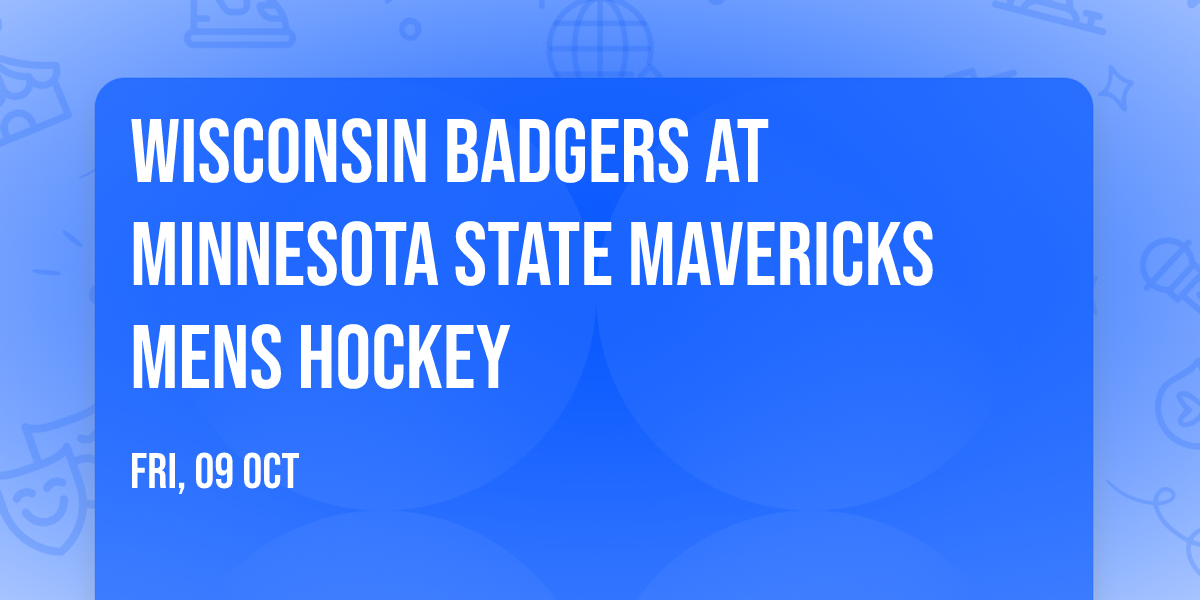 Wisconsin Badgers at Minnesota State Mavericks Mens Hockey