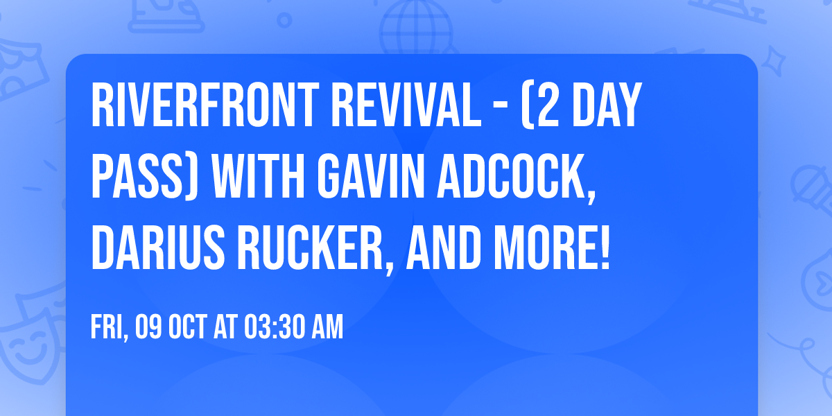 Riverfront Revival - (2 Day Pass) with Gavin Adcock, Darius Rucker, and more!