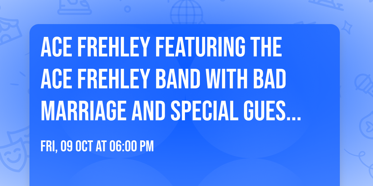 ACE FREHLEY featuring the ACE Frehley Band with Bad Marriage and special guest Stretch