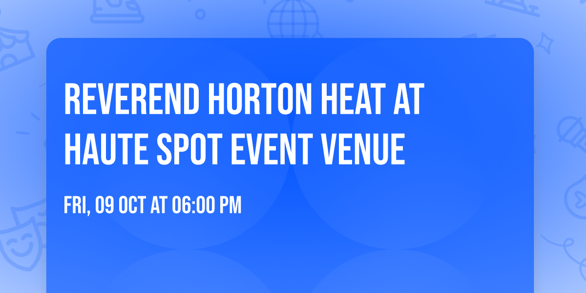 Reverend Horton Heat at Haute Spot Event Venue