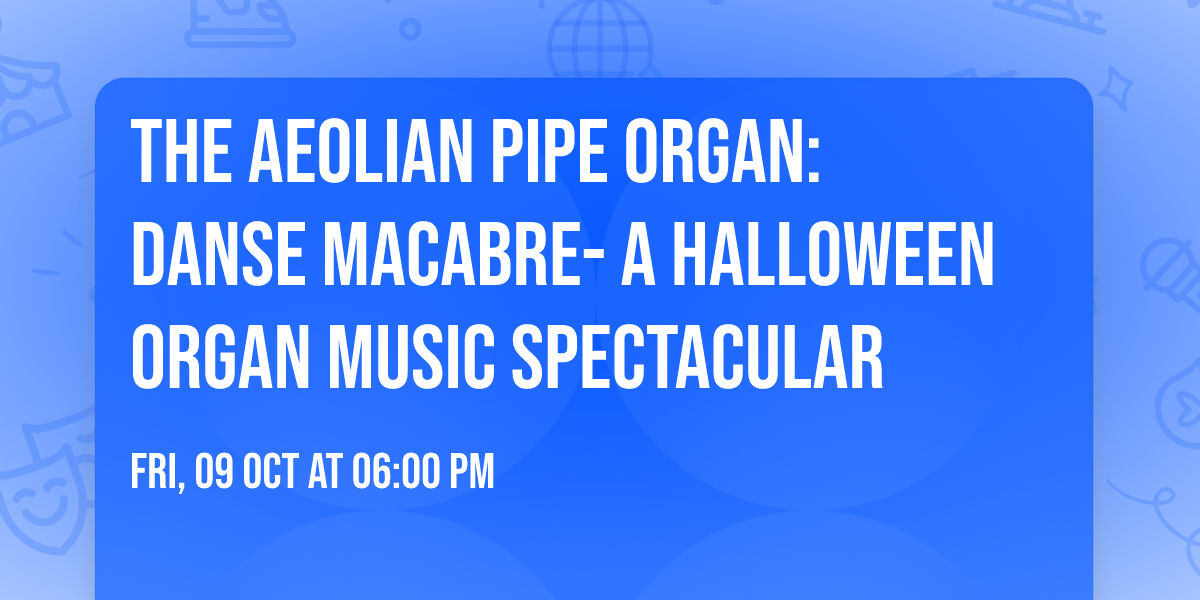 The Aeolian Pipe Organ: Danse Macabre- A Halloween Organ Music Spectacular