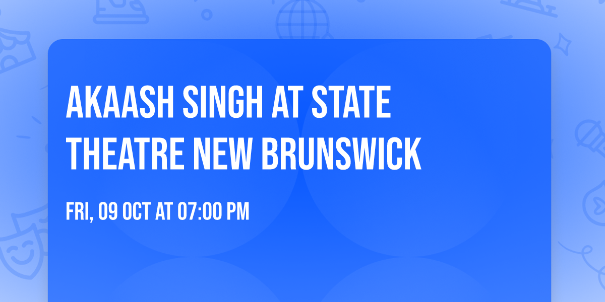 Akaash Singh at State Theatre New Brunswick