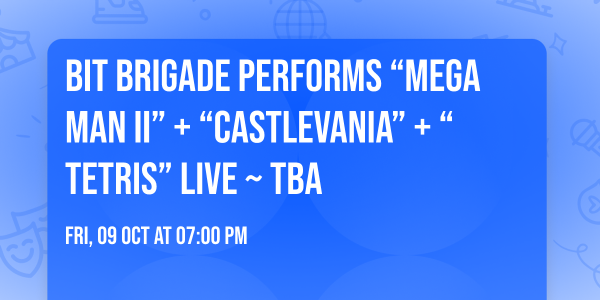 Bit Brigade Performs \u201cMega Man II\u201d + \u201cCastlevania\u201d + \u201cTetris\u201d LIVE ~ TBA