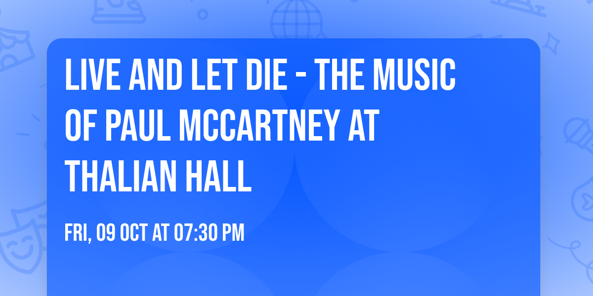Live and Let Die - The Music of Paul McCartney at Thalian Hall