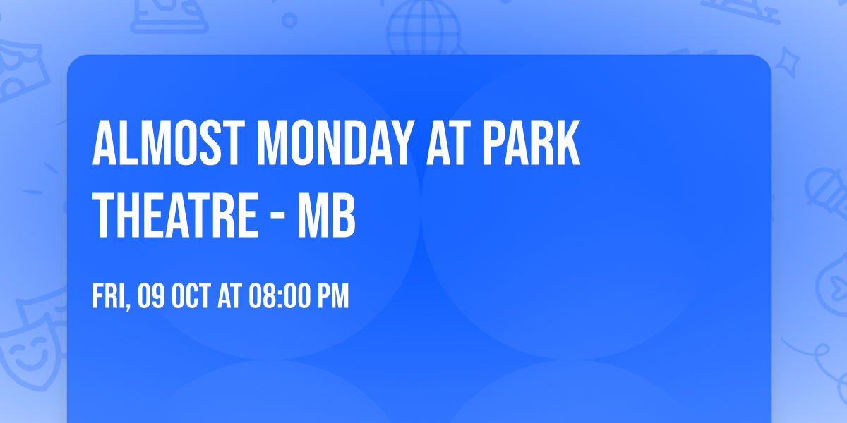 Almost Monday at Park Theatre - MB