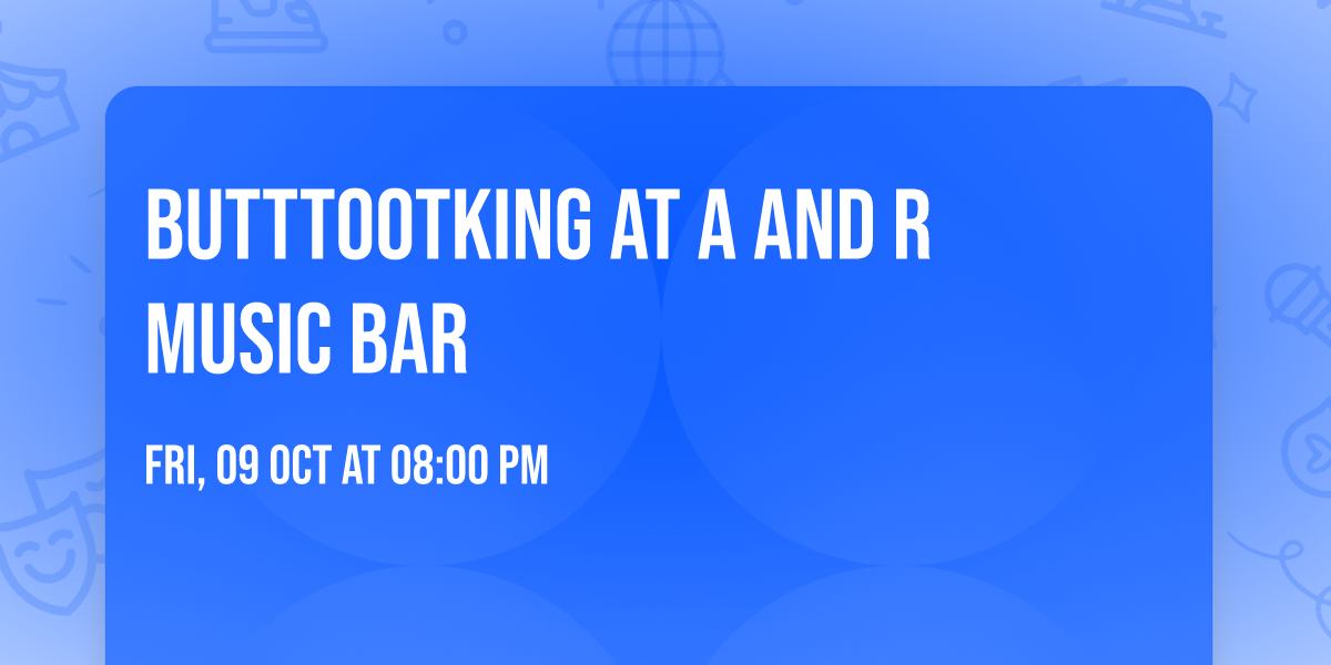ButtTootKing at A and R Music Bar