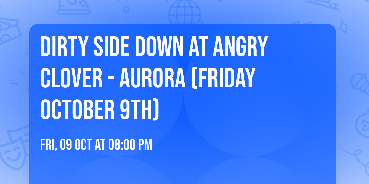 Dirty Side Down at Angry Clover - Aurora (Friday October 9th)