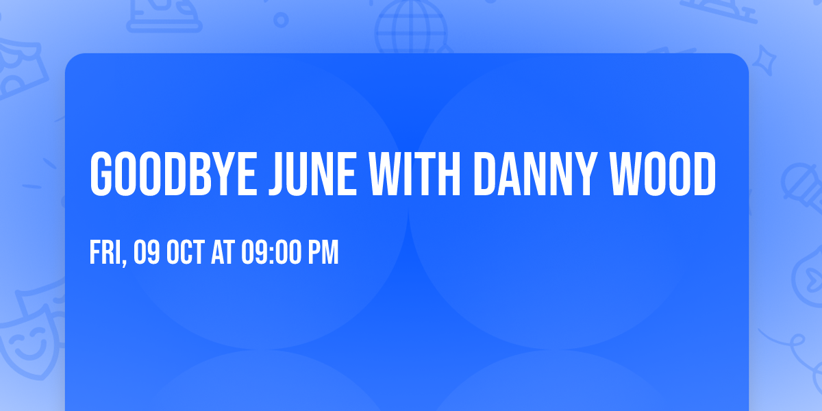 Goodbye June with Danny Wood