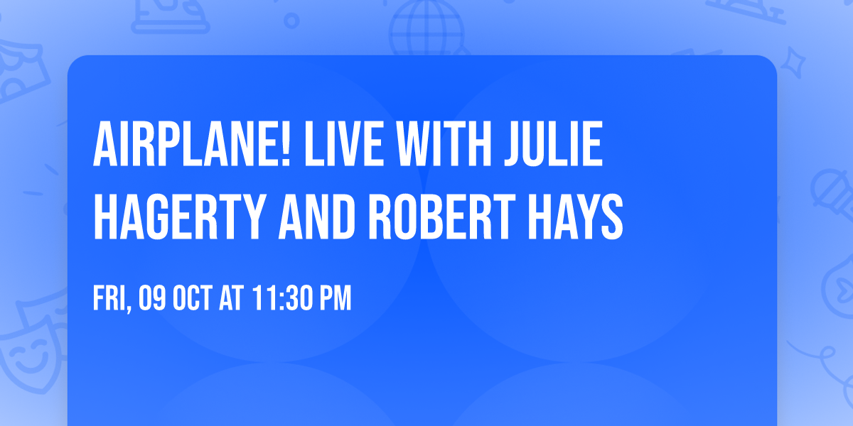 Airplane! Live with Julie Hagerty and Robert Hays