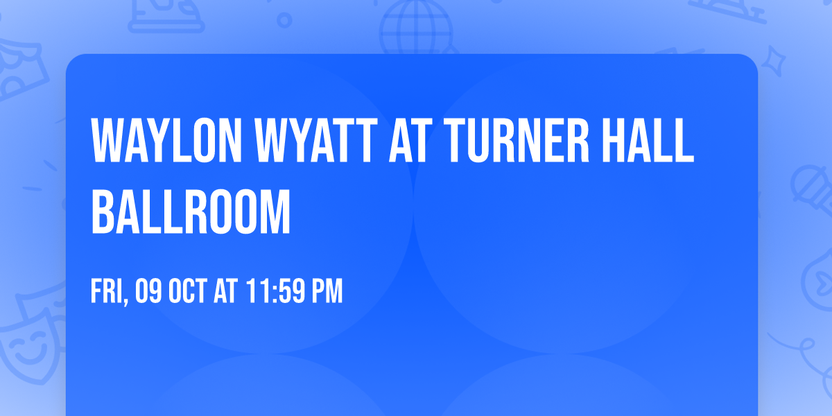 Waylon Wyatt at Turner Hall Ballroom