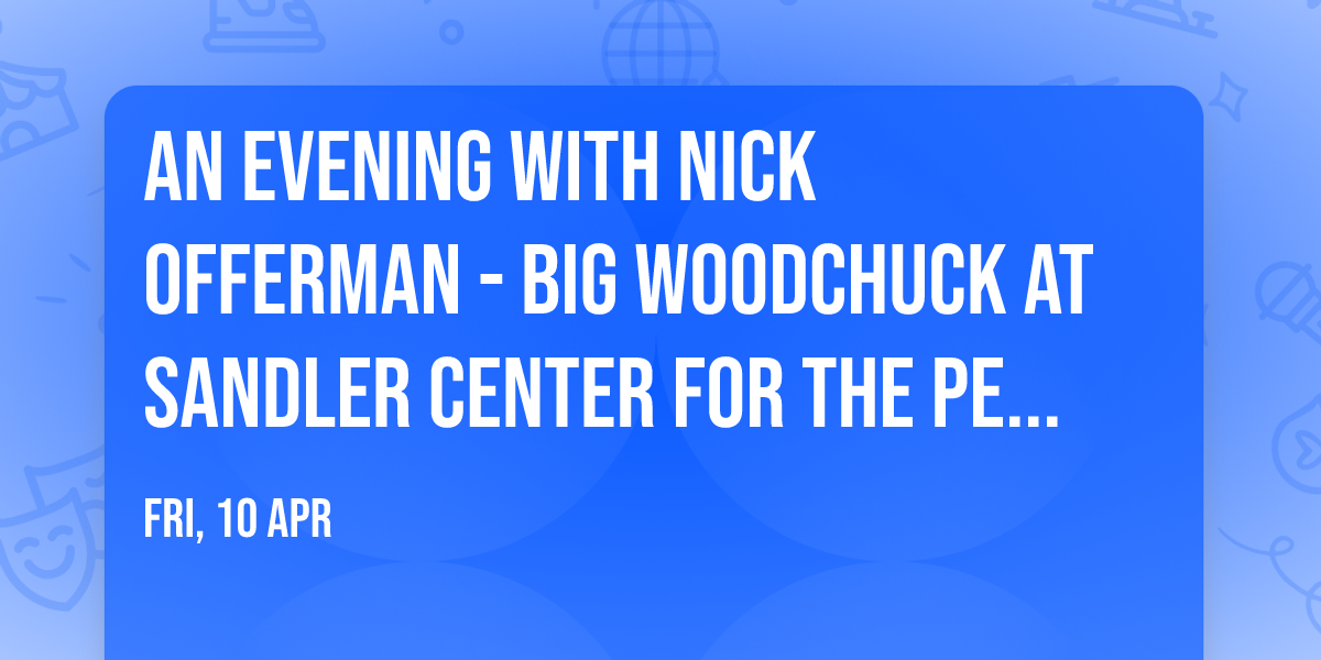 An Evening with Nick Offerman - Big Woodchuck at Sandler Center for the Performing Arts