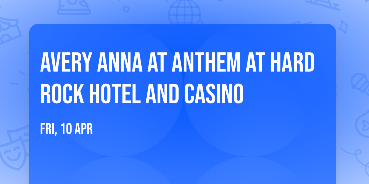 Avery Anna at Anthem at Hard Rock Hotel and Casino