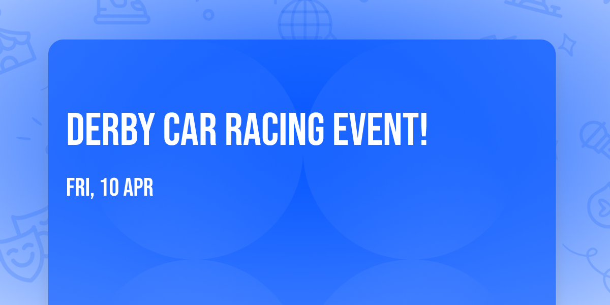 Derby Car Racing Event!