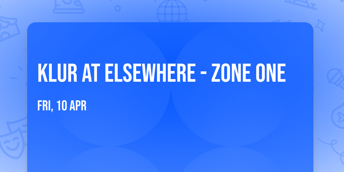 Klur at Elsewhere - Zone One