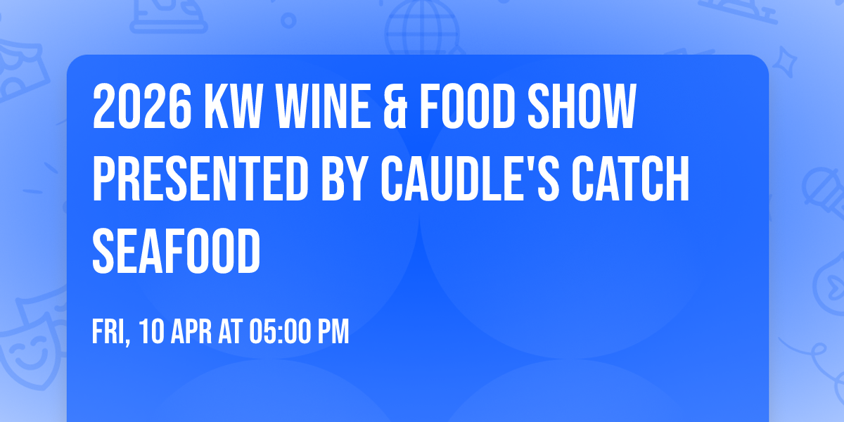2026 KW Wine & Food Show presented by Caudle's Catch Seafood