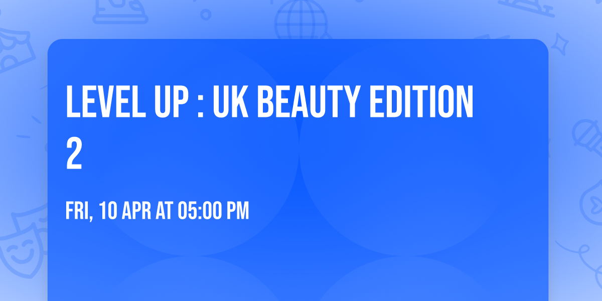 LEVEL UP : UK BEAUTY EDITION 2