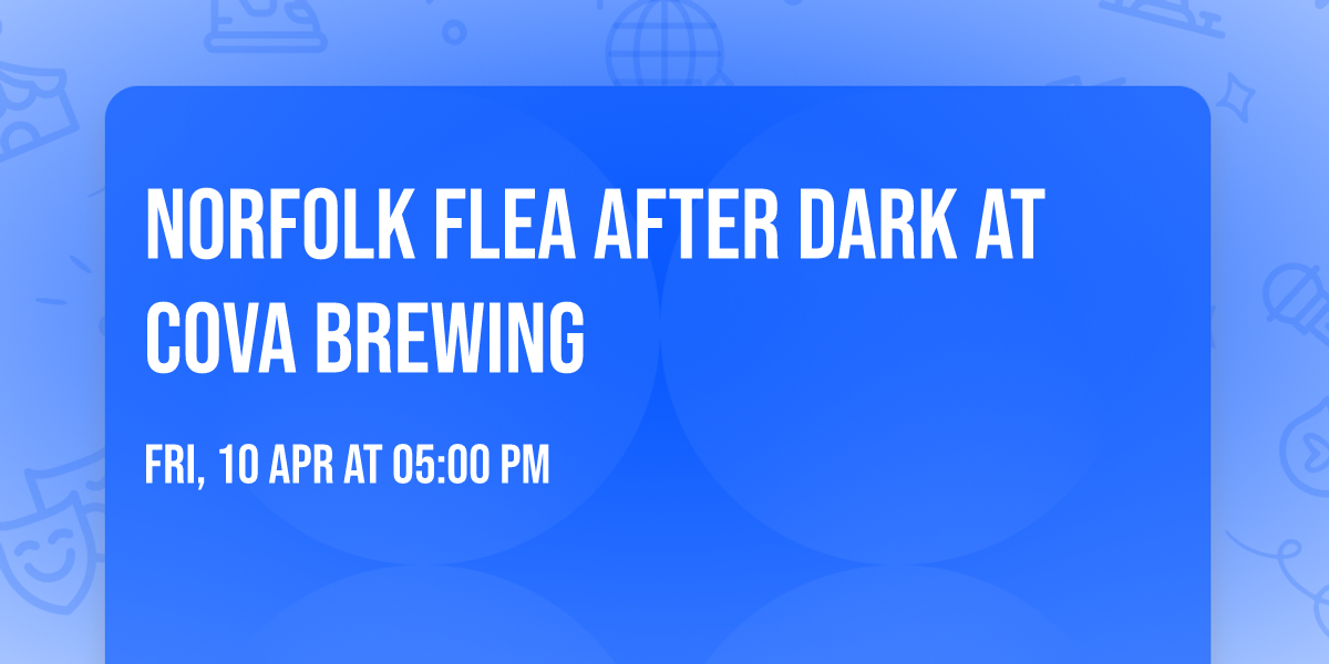 Norfolk Flea After Dark at Cova Brewing 