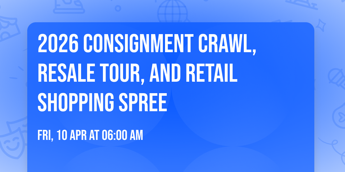 2026 Consignment Crawl, Resale Tour, and Retail Shopping Spree