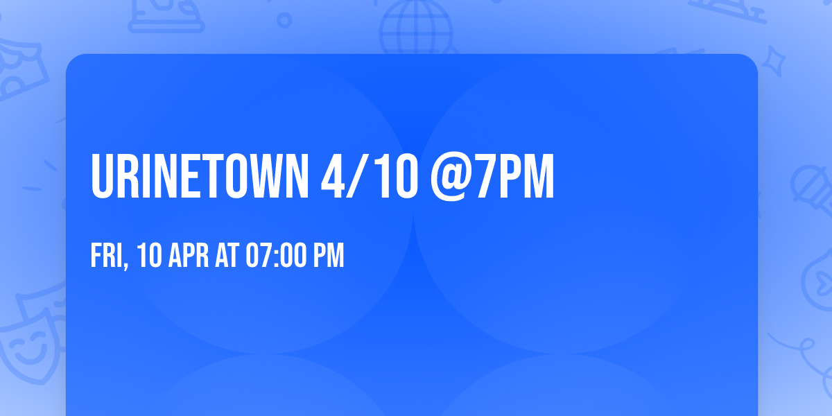Urinetown 4\/10 @7pm