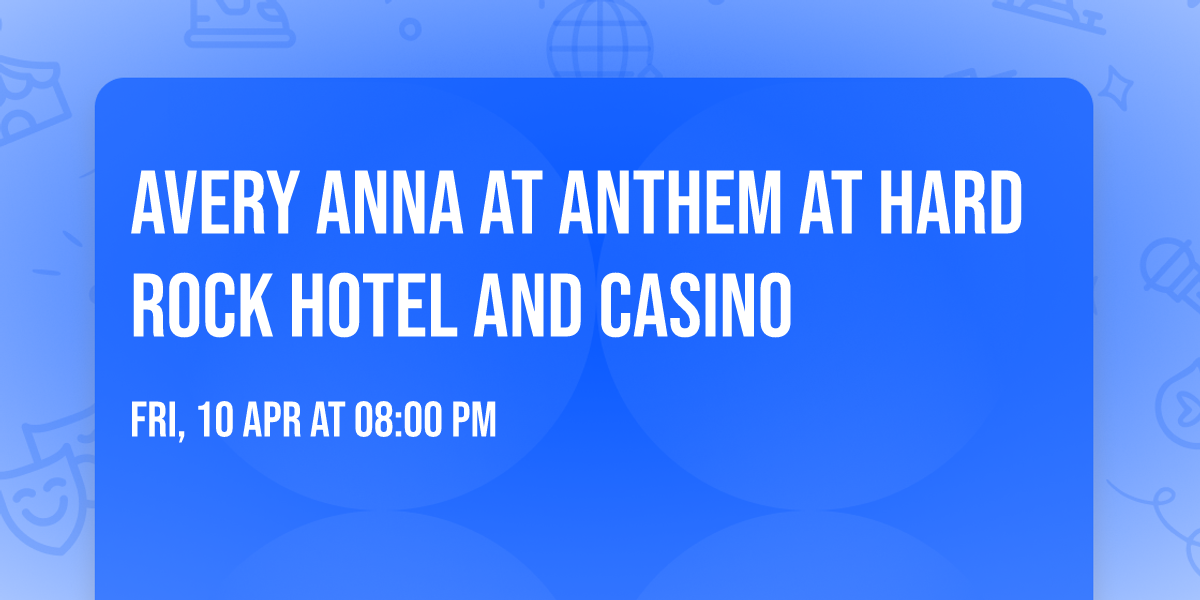 Avery Anna at Anthem at Hard Rock Hotel and Casino