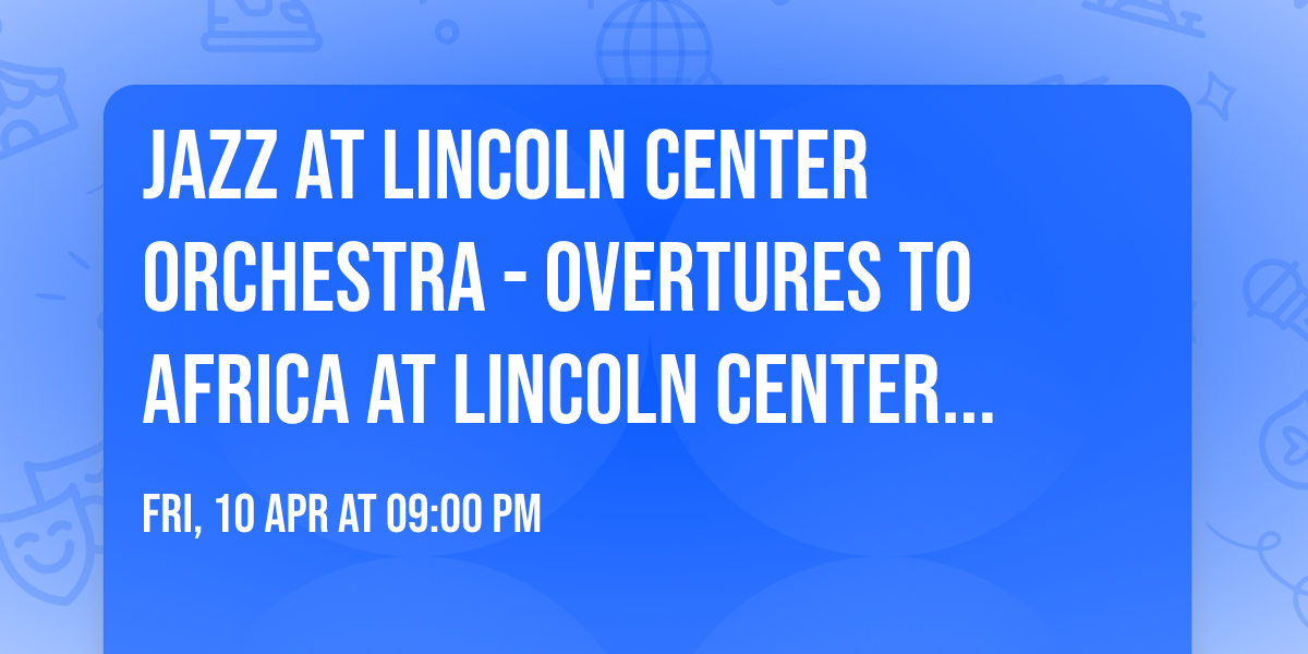 Jazz at Lincoln Center Orchestra - Overtures to Africa at Lincoln Center - Appel Room