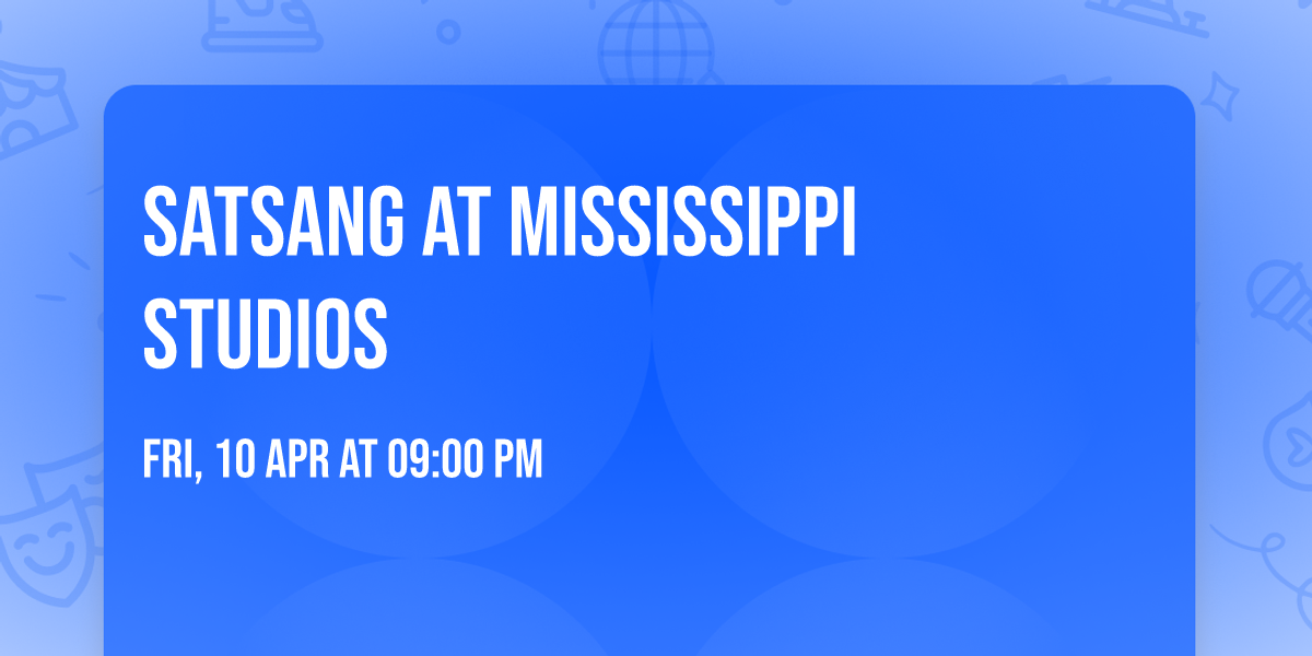 Satsang at Mississippi Studios