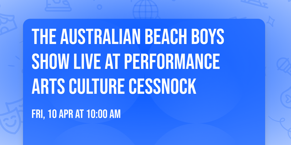 The Australian Beach Boys Show LIVE at Performance Arts Culture Cessnock