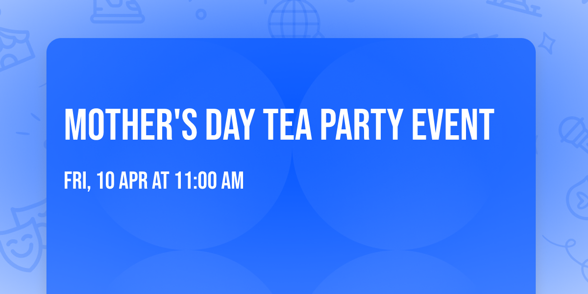 Mother's Day Tea Party Event