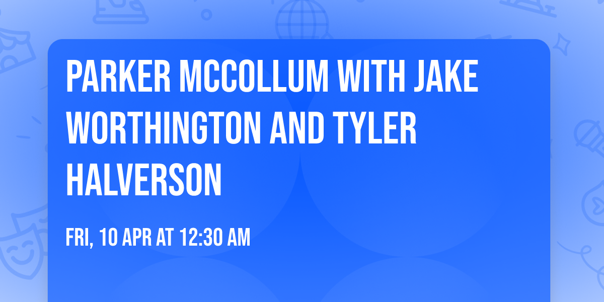 Parker McCollum with Jake Worthington and Tyler Halverson