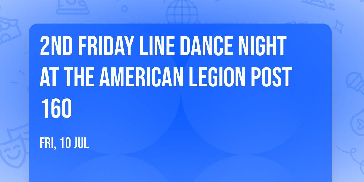 2nd Friday Line Dance Night at the American Legion post 160