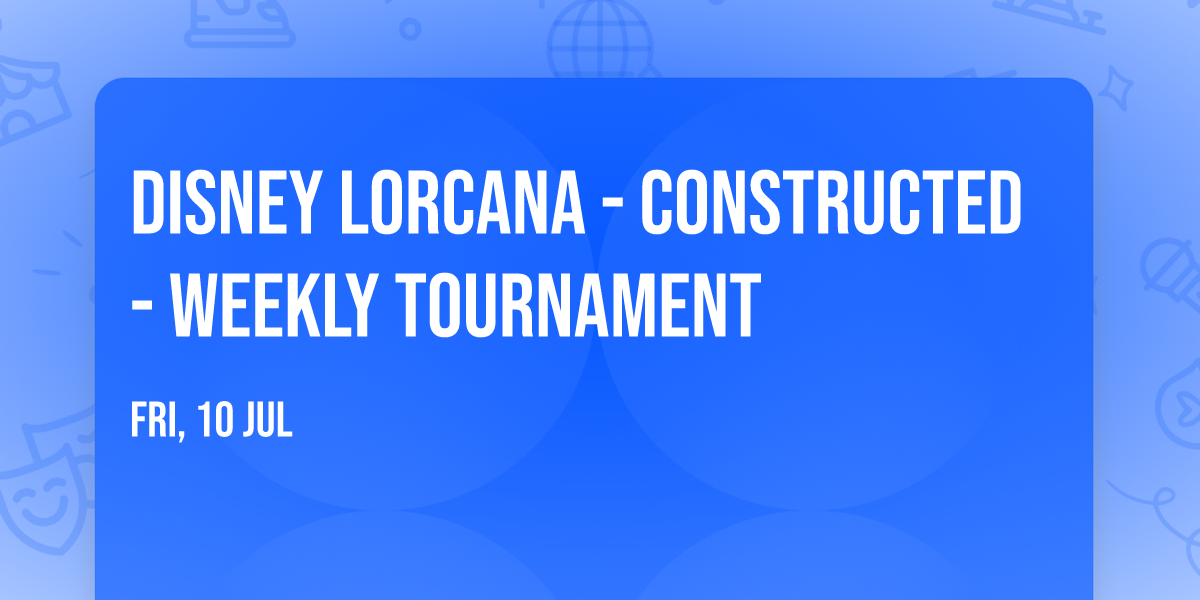 Disney Lorcana - Constructed - Weekly Tournament 