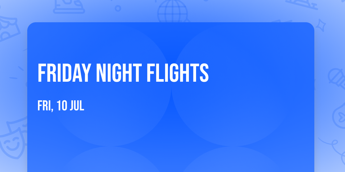 Friday Night Flights