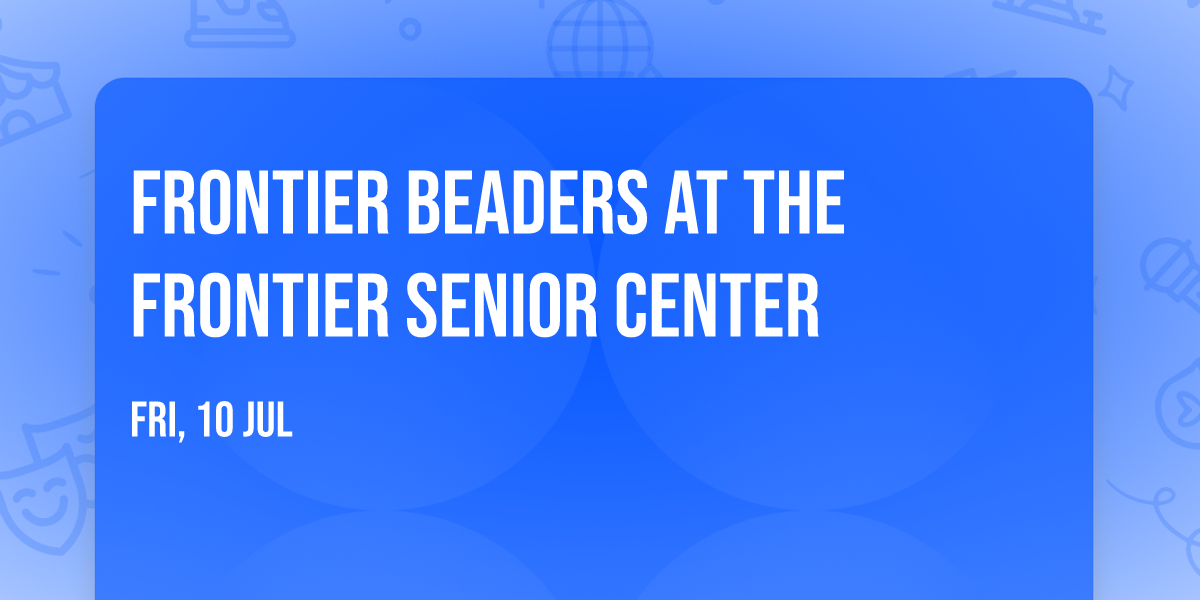 Frontier Beaders at the Frontier Senior Center  