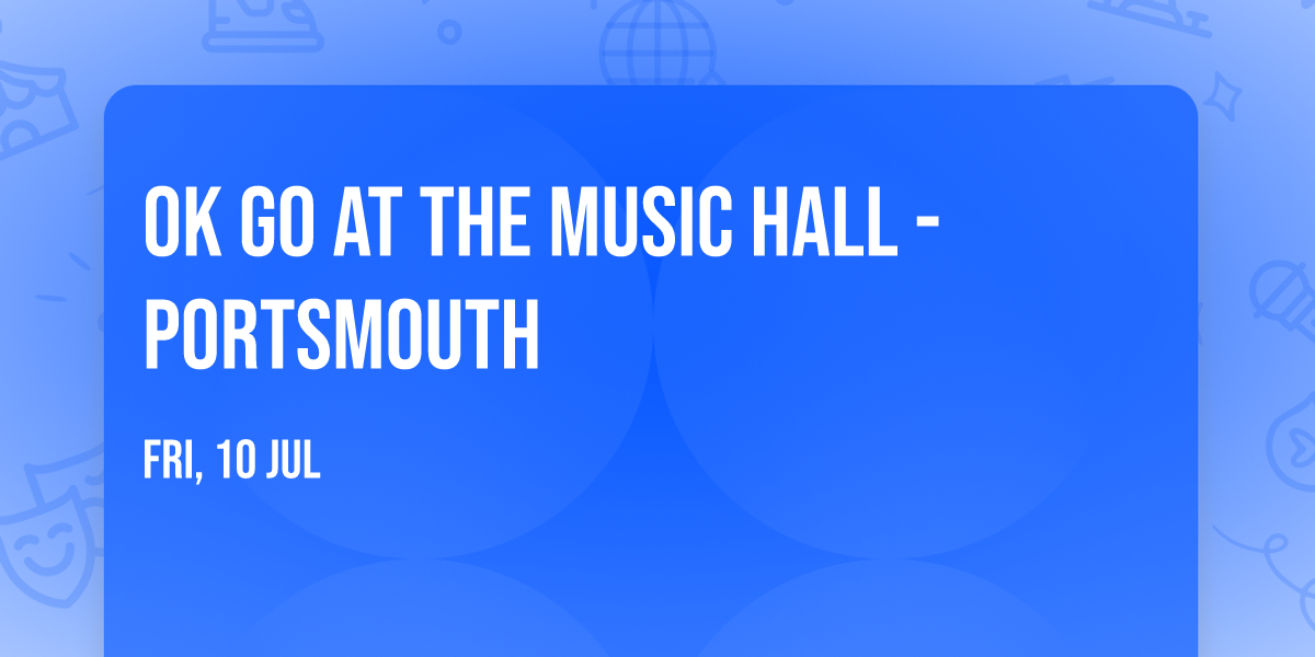 OK Go at The Music Hall - Portsmouth