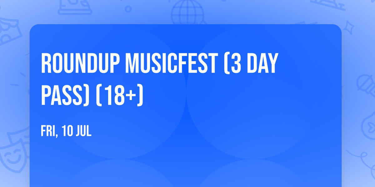 Roundup MusicFest (3 Day Pass) (18+)