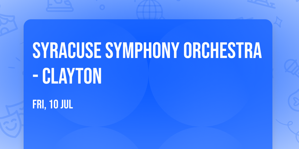 Syracuse Symphony Orchestra - Clayton