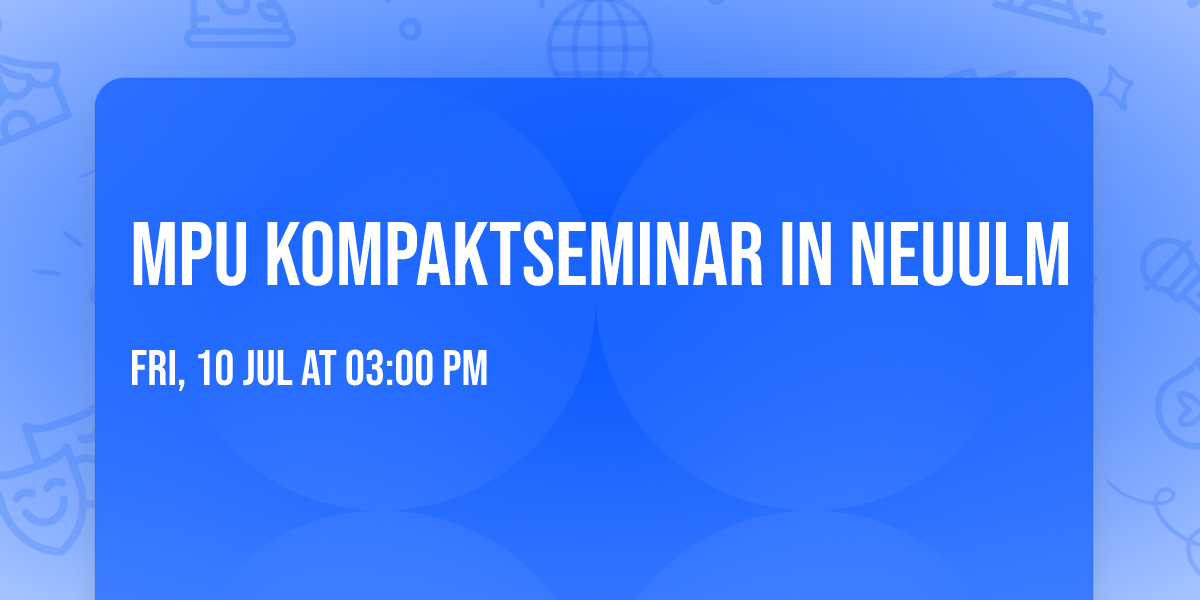 MPU Kompaktseminar in NeuUlm