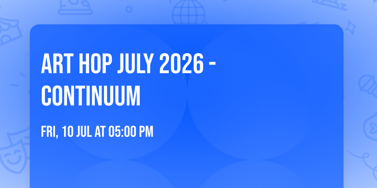 Art Hop July 2026 - Continuum