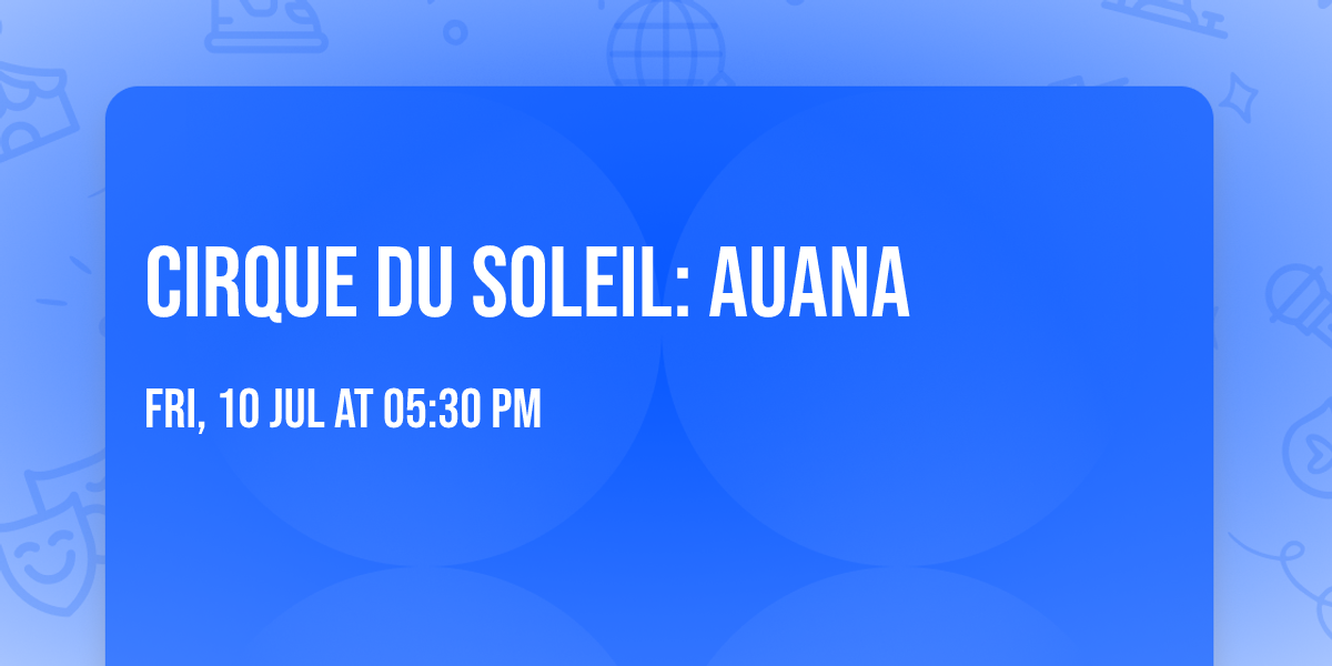 Cirque du Soleil: Auana