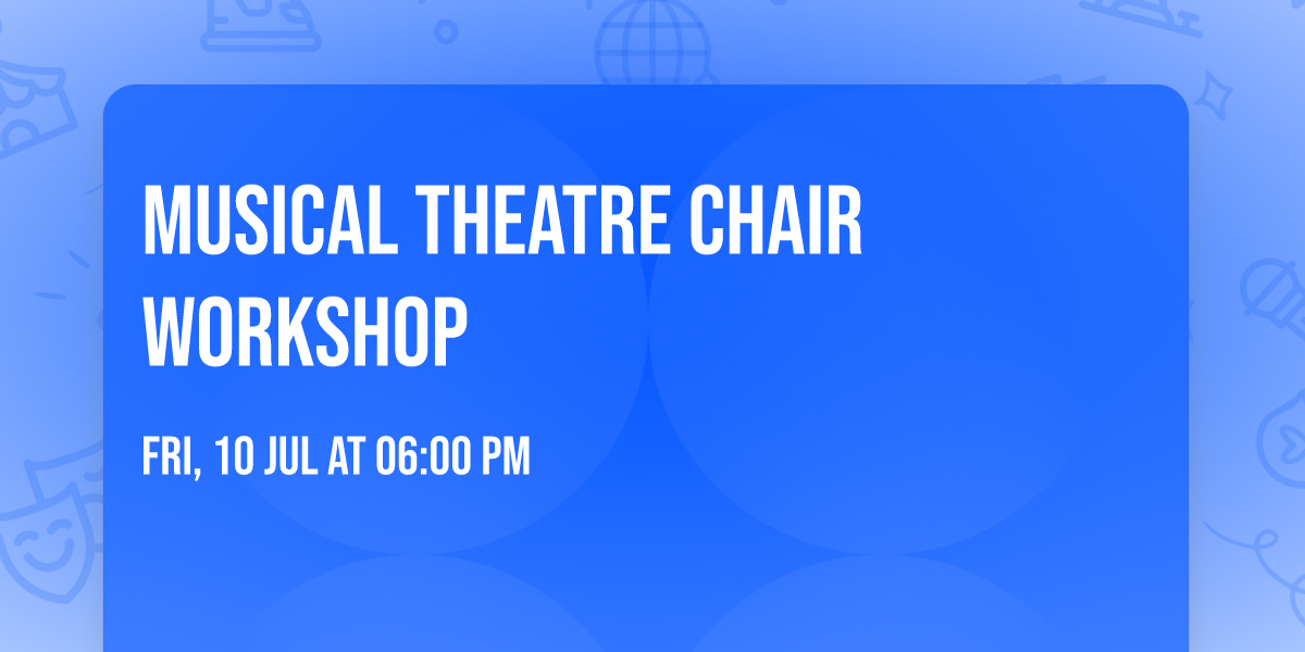 Musical Theatre Chair Workshop